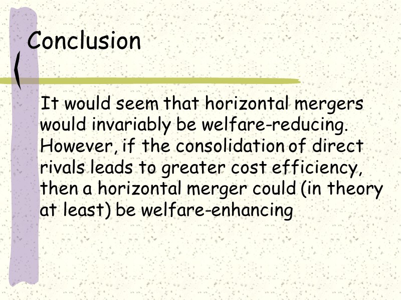 Conclusion     It would seem that horizontal mergers would invariably be